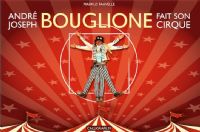 André-Joseph Bouglione fait son Cirque. Publié le 28/11/12